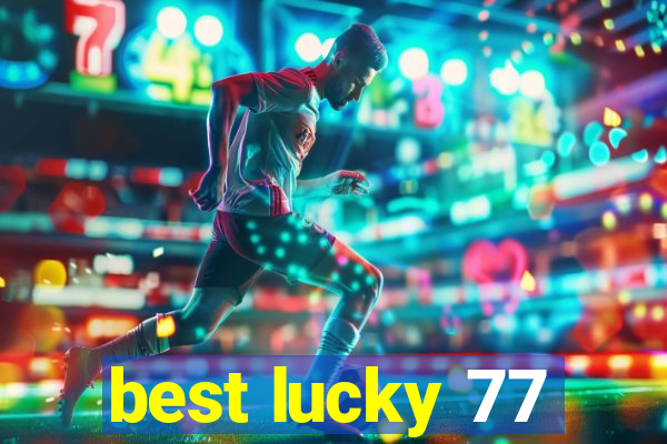 best lucky 77